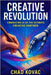 Creative Revolution: Embracing AI as the Ultimate Creative Partner by Kovac, Chad