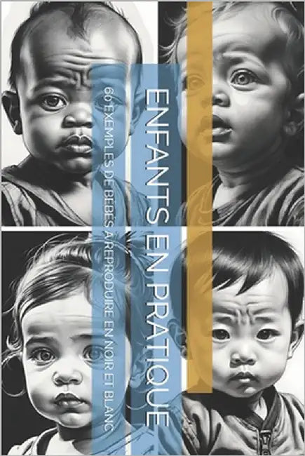 Enfants En Pratique: 60 Exemples de Bébés À Reproduire En Noir Et Blanc by -, The Book Lab