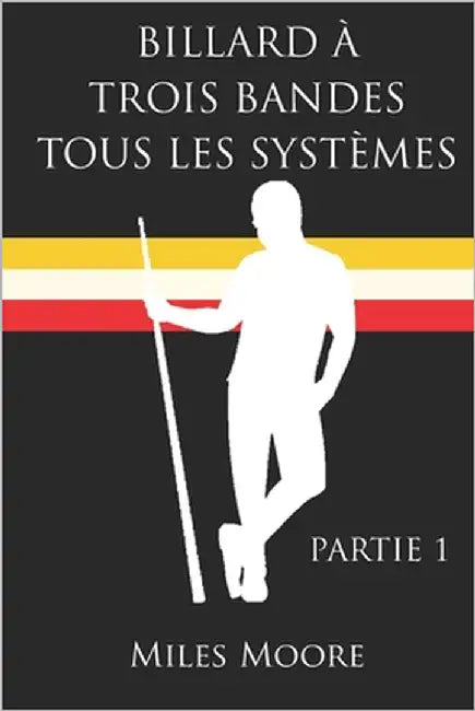 Billard À Trois Bandes Tous Les Systèmes - Partie 4 by Moore, Miles
