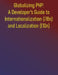 Globalizing PHP: A Developer's Guide to Internationalization (i18n) and Localization (l10n): From Core Concepts to Advanced Strategies for Globalizing by Phiquill Publishing
