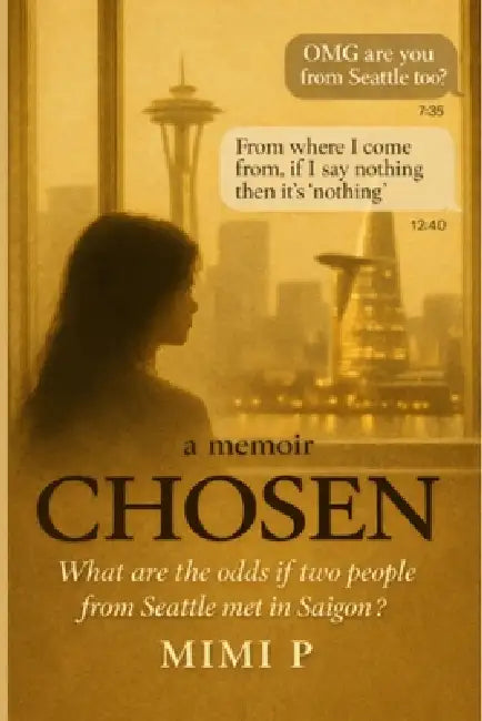 Chosen: What are the odds if two people from Seatle met in Saigon? by Mimi P