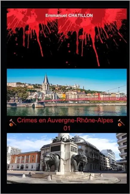 Crimes en Auvergne-Rhône-Alpes 01 by Chatillon, Emmanuel