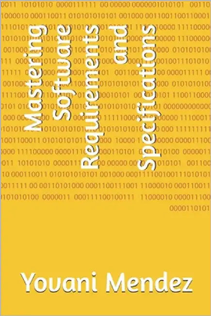 Mastering Software Requirements and Specifications by Mendez, Yovani