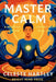 Master Calm: A Nervous System Toolkit for Real Life by Celeste Hartley