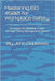Mastering ISO 45001 for Workplace Safety: Strategies for Building a Safer, Stronger Safety Management System by Duplessis, John