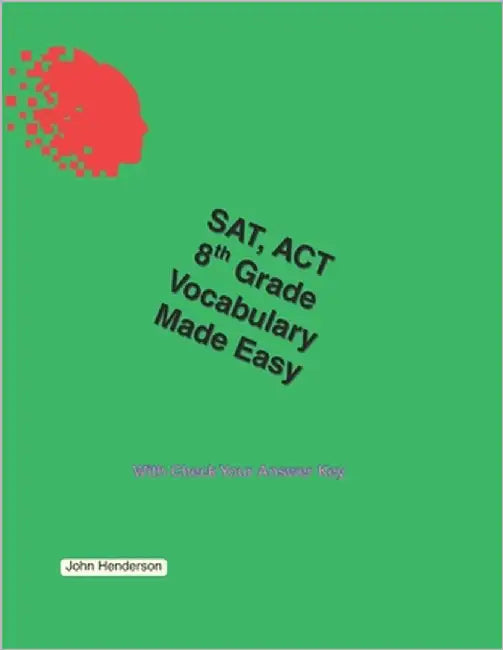 SAT, ACT Vocabulary Made Easy 8th grade by Henderson, John