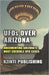 UFOs Over Arizona: Documenting Arizona's Most Credible UFO Cases by Publishing, Kzinti