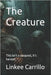 The Creature: This isn't a conquest, It's harvest. by Carrillo, Linkee