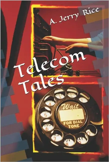 Telecom Tales by Rice, A. Jerry