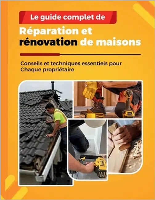 Le Guide Complet de Réparation Et Rénovation de Maisons: Conseils et techniques essentiels pour Chaque propriétaire by Stan, Charles
