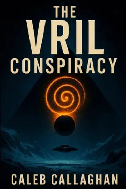 The Vril Conspiracy by Caleb Callaghan