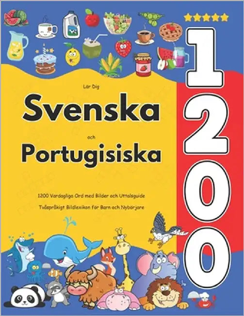 Lär Dig Svenska och Portugisiska: 1200 Vardagliga Ord med Bilder och Uttalsguide: Tvåspråkigt Bildlexikon för Barn och Nybörjare by Jacobsson, Isabella