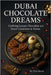 Dubai Chocolate Dreams: Crafting Luxury Chocolate and Sweet Creations at Home by Barclay, Travis