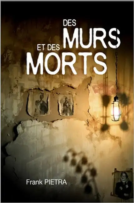 Des murs et des Morts by Pietra, Frank