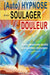 (Auto) Hypnose pour soulager la douleur - Méthodes efficaces et naturelles: Séances et techniques thérapeutiques puissantes pour apaiser et gérer la d by Régis Moreau