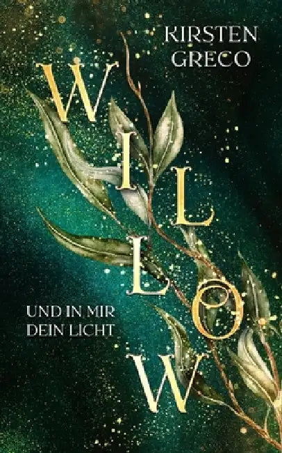 Willow: Und in mir dein Licht by Kirsten Greco