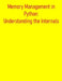 Memory Management in Python: Understanding the Internals: Comprehensive Understanding Of How Python Manages Memory, Enabling You To Write More Efficie by Pythquill Publishing