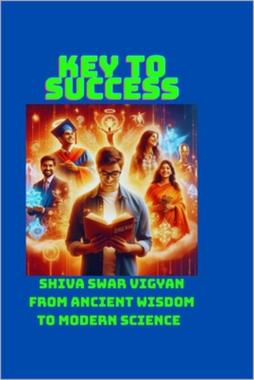 The Key Of Success: Shiva Swar Vigyan From Ancient Wisdom to Modern Science by Durga Pramanik
