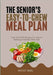 The Senior's Easy-To-Chew Meal Plan: Tasty And Soft Recipes For Seniors Seeking A Nutrient-Rich Diet by Jasiel, McCoy