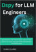 Dspy for LLM Engineers: Build Modular, Self-Optimizing AI Pipelines with Python for Large Language Model Development and Deployment by Clarke, Evan