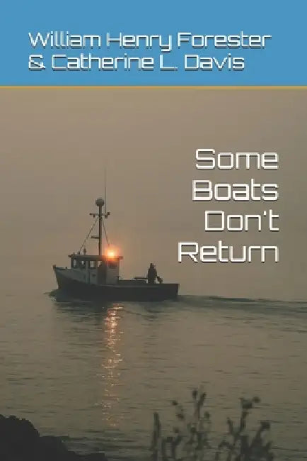 Some Boats Don't Return by Catherine L. Davis, William Henry Forester