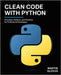 Clean Code with Python: Principles, Patterns, and Practices for Professional Developers by Glovva, Martin