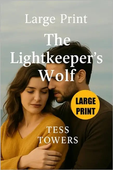 Large Print The Lightkeeper's Wolf: A Small-Town Paranormal Romance Novel Featuring an Alpha Male Wolf Shifter and the Woman Who Loves Him by Towers, Tess