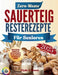 Zero-Waste Sauerteig-Resterezepte für Senioren 2025: Über 120 einfache, nahrhafte und köstliche Backrezepte zur Abfallreduzierung und Förderung der Ge by Clyde J. Simon