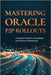 Mastering Oracle P2P Rollouts: A Practical Guide for Consultants and Finance Professionals by Harkness, Stuart