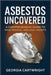 Asbestos Uncovered: A Comprehensive Guide to Risks, Removal, and Legal Insights by Georgia Cartwright