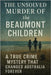 The Unsolved Murder of the Beaumont Children: A True Crime Mystery That Changed Australia Forever by Indrawan, Ricky