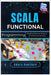 Scala Functional Programming: Building Reactive Systems with Akka and Streams by Hawthorn, Amara