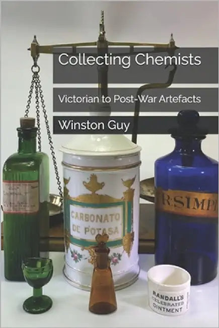 Collecting Chemists: Victorian to Post-War Artefacts by Guy, Winston