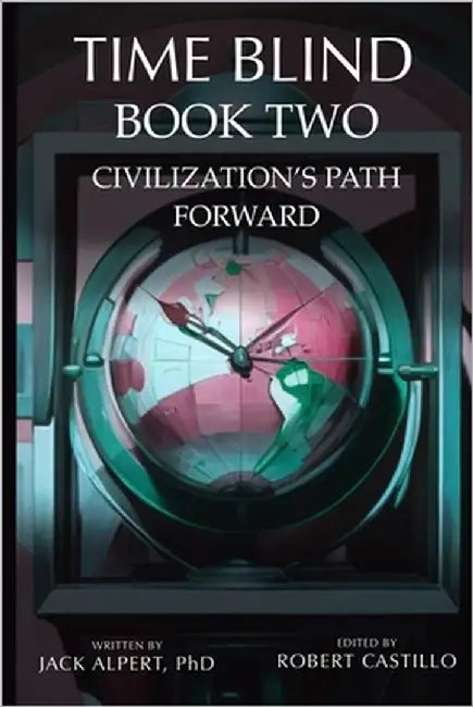 Time Blind Book 2: Civilization's Path Forward by Castillo, Robert