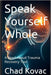 Speak Yourself Whole: A Read-Aloud Trauma Recovery Tool by Kovac, Chad