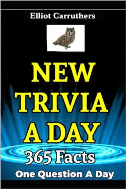 New Trivia A Day: 365 Facts. One Question Per Day. by Carruthers, Elliot