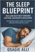 The Sleep Blueprint: Reclaim Deep Rest Through Rhythm, Recovery & Resilience: The Modern Man's Guide to Thriving Through Restorative Sleep by Osagie Alli