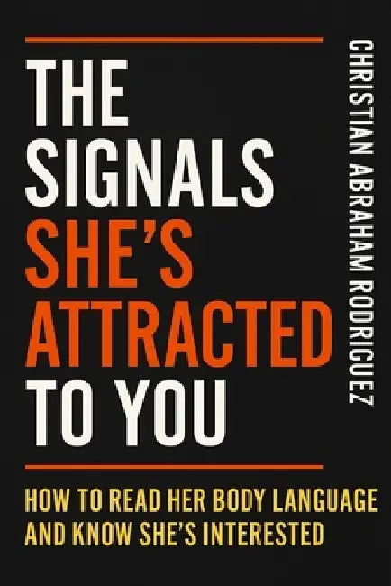 The Signals She's Attracted to you by Christian Abraham Rodriguez