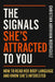 The Signals She's Attracted to you by Christian Abraham Rodriguez