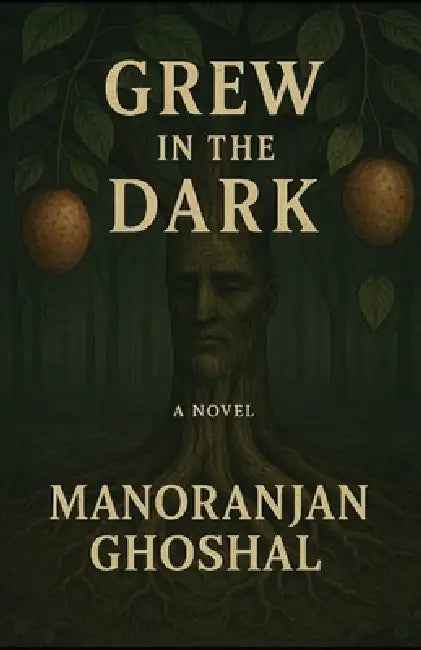 Grew in the Dark by Manoranjan Ghoshal