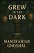 Grew in the Dark by Manoranjan Ghoshal