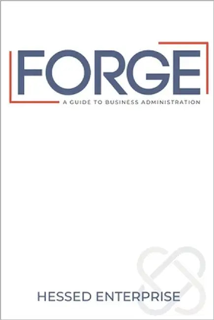 Forge: A Practical Guide to Business Administration by Enterprise, Hessed