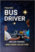 Bus Driver: The Everyday Hero Driving Education, Community, and Safe Travel by Edlin, Kenneth
