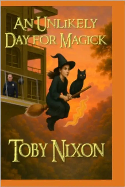 An Unlikely Day for Magick: A City of Neon, a Heart of Magic by Nixon, Toby