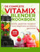 de Complete Vitamix Blender Kookboek: Snelle, gezonde recepten voor beginners en kleine gezinnen by Maaike Brouwer, Catherine D. Reece