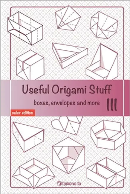 Useful Origami Stuff III: Boxes, envelopes and more by Ta, Tomono