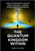 The Quantum Kingdom Within: Jesus, Consciousness, and the Fabric of Reality - Unifying Ancient Wisdom with Modern Science. by Gallagher, Joseph