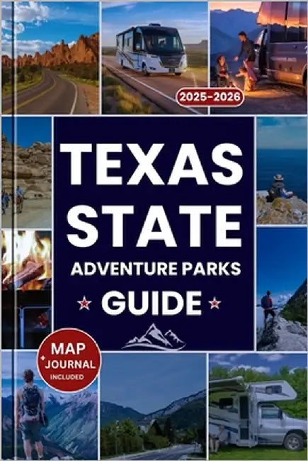 Texas State Parks Adventure Guide 2025-2026: The Ultimate Companion to Texas's Top Parks, Hidden Gems, Outdoor Adventures, Camping, and a Scenic Road by Frank, Bobby