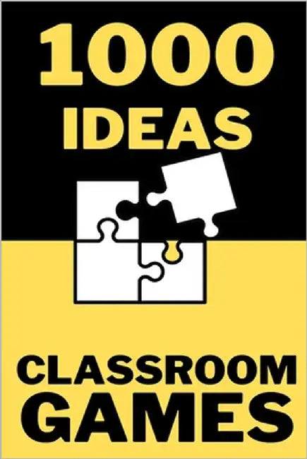 1000 Ideas: Classroom Games: One Book - A Thousand Ways to Play and Learn by Raven, Sam