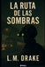 La ruta de las sombras by L. M. Drake